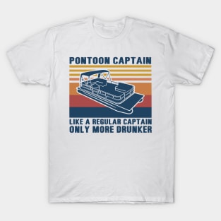 Pontoon Captain Like A regular Captain Only More Drunker T-Shirt